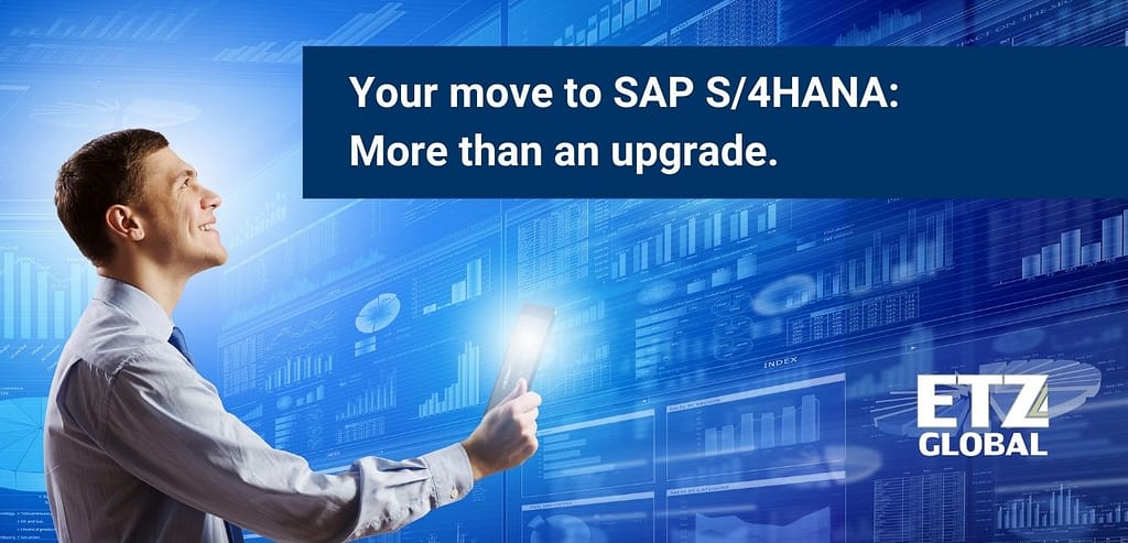 Your move to SAP S/4HANA: More than an upgrade